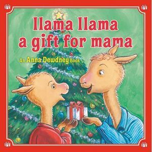 Llama Llama: A Gift for Mama: A Christmas Book for Kids and Toddlers -- Anna Dew